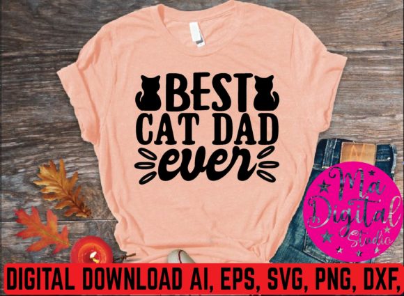 Best Cat Dad Ever SVG: Graphics for T-Shirt Designs