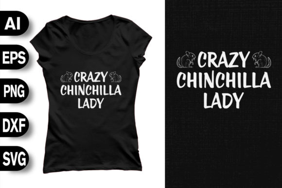 Crazy Chinchilla Lady Graphics & T-Shirt Designs