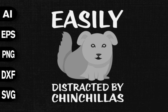 Easily Distracted by Chinchillas: Graphics & T-Shirt Designs