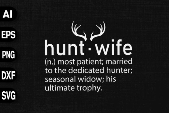 Hunt Wife Definition Graphics & T-Shirt Designs