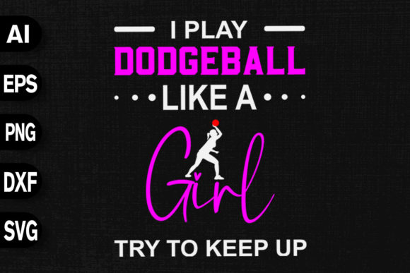 I Play Dodgeball Like a Girl Graphics for T-Shirt Designs