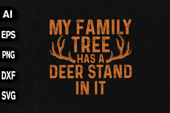 My Family Tree Has a Deer Stand in It Graphics