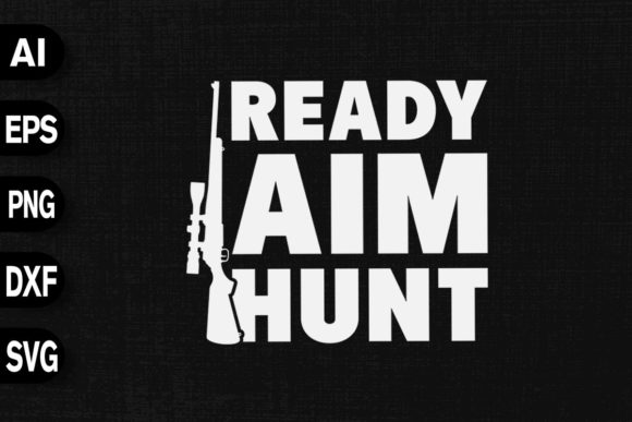 Ready Aim Hunt Graphics for T-Shirt Designs