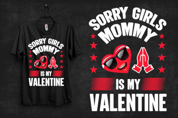 Sorry Girls Mommy is My Valentine Graphics & Print Templates