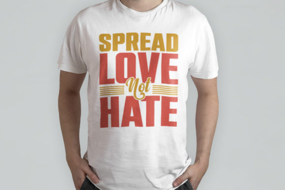 Spread Love Not Hate: Graphics for T-Shirt Designs