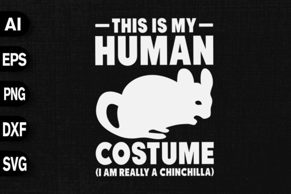 This is Human Costume I Am a Chinchilla Graphics & T-Shirt Designs