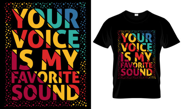 Your Voice is My Favorite Sound: Graphics & T-Shirt Designs